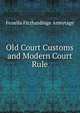 Old Court Customs and Modern Court Rule, Fenella Fitzhardinge Armytage 