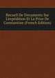 Recueil De Documents Sur L'exp?dition Et La Prise De Constantine (French Edition), 