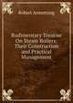 Rudimentary Treatise On Steam Boilers: Their Construction and Practical Management, Robert Armstrong 