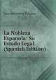 La Nobleza Espanola: Su Estado Legal (Spanish Edition), Juan Barriobero Y Armas 