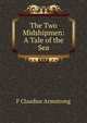 The Two Midshipmen: A Tale of the Sea, F Claudius Armstrong 