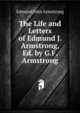 The Life and Letters of Edmund J. Armstrong, Ed. by G.F. Armstrong, Edmund John Armstrong 