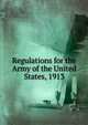 Regulations for the Army of the United States, 1913, 