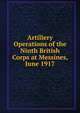 Artillery Operations of the Ninth British Corps at Messines, June 1917, 