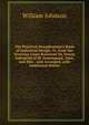 The Practical Draughtsman's Book of Industrial Design, Tr. from the Nouveau Cours Raisonn? De Dessin Industriel of M. Armengaud, Ain?, and Mm. . and Arranged, with Additional Matter, William Johnson 