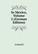 In Mexico, Volume 2 (German Edition), Armand 