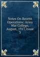Notes On Recent Operations: Army War College, August, 1917, Issue 3, 
