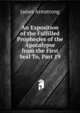 An Exposition of the Fulfilled Prophecies of the Apocalypse from the First Seal To, Part 19, James Armstrong 
