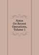 Notes On Recent Operations, Volume 1, 