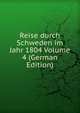 Reise durch Schweden im Jahr 1804 Volume 4 (German Edition), 