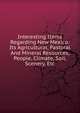 Interesting Items Regarding New Mexico: Its Agricultural, Pastoral And Mineral Resources, People, Climate, Soil, Scenery, Etc, 
