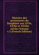 Histoire des protestants du Dauphine aux XVIe, XVIIe et XVIIIe siecles Volume v.3 (French Edition), 