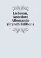 Liebman, Anecdote Allemande (French Edition), 