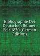 Bibliographie Der Deutschen Buhnen Seit 1830 (German Edition), 
