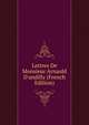 Lettres De Monsieur Arnauld D'andilly (French Edition), 