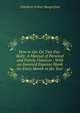 How to Get On Two Pay-Rolls: A Manual of Personal and Family Finances : With an Itemized Expense Blank for Every Month in the Year, Ethelbert Arthur Hungerford 