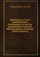 Shakespeare: In De Nederlandsche Letterkunde En Op Het Nederlandsch Tooneel. Bibliographisch Overzicht (Dutch Edition), Thomas James I. Arnold 