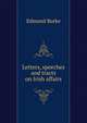 Letters, speeches and tracts on Irish affairs, Edmund Burke 