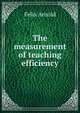 The measurement of teaching efficiency, Felix Arnold 