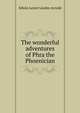 The wonderful adventures of Phra the Phoenician, Edwin Lester Linden Arnold 
