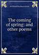 The coming of spring: and other poems, Archibald Davidson Arnott 