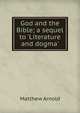 God and the Bible; a sequel to 'Literature and dogma', Matthew Arnold 