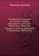 Introductory lectures on modern history, delivered in Lent term, MDCCCXLII. With the inaugural lecture delivered in December, MDCCCXLI, Arnold, Thomas 