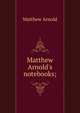 Matthew Arnold's notebooks;, Matthew Arnold 