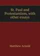 St. Paul and Protestantism, with other essays, Matthew Arnold 
