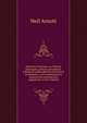 Elements of physics, or, Natural philosophy, general and medical: explained independently of technical mathematics, and containing new disquisitions and practical suggestions, in two volumes, Neil Arnott 