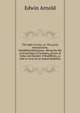 The light of Asia; or, The great renunciation, Mahabhinishkramana. Being the life and teaching of Gautama, prince of India and founder of Buddhism, as told in verse by an Indian Buddhist, Arnold, Edwin, Sir, 1832-1904 