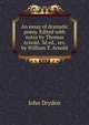 An essay of dramatic poesy. Edited with notes by Thomas Arnold. 3d ed., rev. by William T. Arnold, John Dryden 