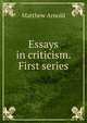 Essays in criticism. First series, Matthew Arnold 