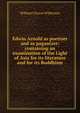 Edwin Arnold as poetizer and as paganizer: containing an examination of the Light of Asia for its literature and for its Buddhism, William Cleaver Wilkinson 
