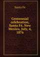 Centennial celebration, Santa Fe, New Mexico, July, 4, 1876, Santa Fe 