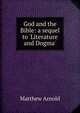 God and the Bible: a sequel to 'Literature and Dogma', Matthew Arnold 