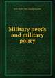 Military needs and military policy, H O. 1855-1909 Arnold-Forster 