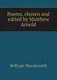 Poems, chosen and edited by Matthew Arnold, William Wordsworth 