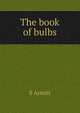 The book of bulbs, S Arnott 