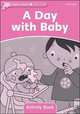Dolphin Readers Starter Level. A Day With Baby. Activity Book, Taylor Di 