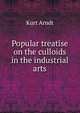 Popular treatise on the culloids in the industrial arts, Kurt Arndt 