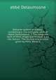 Delsarte system of oratory: containing 1. The complete work of l'Abb? Delaumosne; 2. The complete work of Mme. Ang?lique Arnaud; 3. All the literary . The lecture and lessons given by Mme. Marie G, abbe Delaumosne 