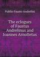 The eclogues of Faustus Andrelinus and Ioannes Arnolletus, Publio Fausto Andrelini 