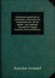 Grammaire g?n?rale et raisonn?e, contenant les fondemens de l'art de parler . par Antoine Arnauld et Claude Lancelot (French Edition), Antoine Arnauld 