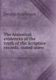 The historical evidences of the truth of the Scripture records, stated anew, Rawlinson, George 