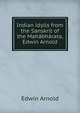 Indian idylls from the Sanskrit of the Mahabharata, Edwin Arnold, Arnold, Edwin, Sir, 1832-1904 