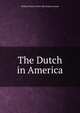 The Dutch in America, William Henry. [from old catalog Arnoux 