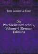 Die Wechselstromtechnik, Volume 4 (German Edition), Jens Lassen La Cour 