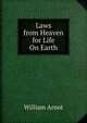 Laws from Heaven for Life On Earth, William Arnot 