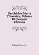 Geschichte Maria Theresia's, Volume 10 (German Edition), Alfred Arneth 